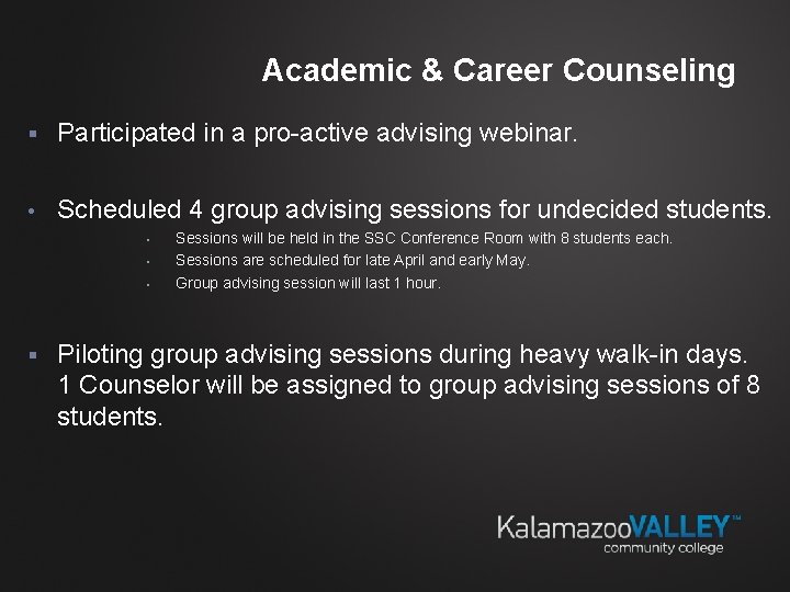 Academic & Career Counseling § Participated in a pro-active advising webinar. • Scheduled 4