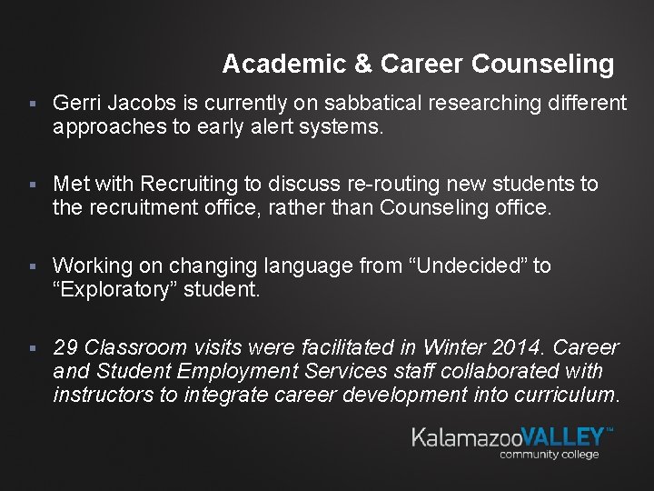 Academic & Career Counseling § Gerri Jacobs is currently on sabbatical researching different approaches