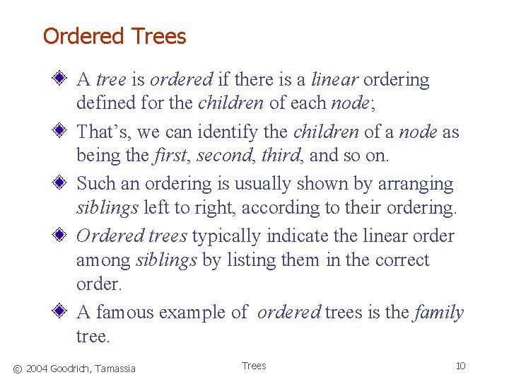 Ordered Trees A tree is ordered if there is a linear ordering defined for