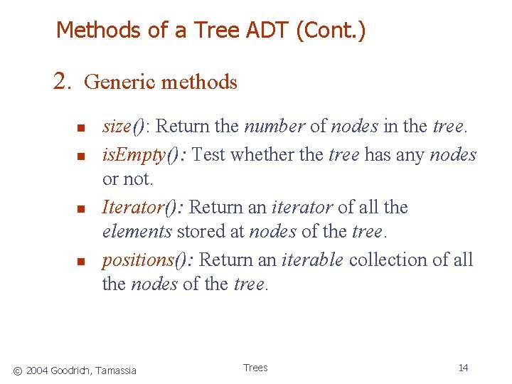 Methods of a Tree ADT (Cont. ) 2. Generic methods n n size(): Return