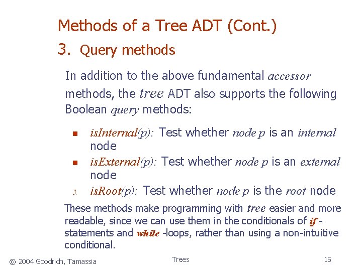 Methods of a Tree ADT (Cont. ) 3. Query methods In addition to the