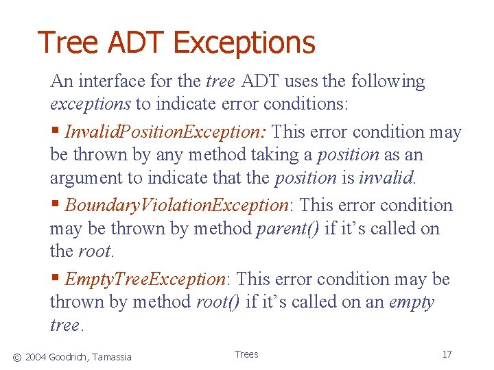 Tree ADT Exceptions An interface for the tree ADT uses the following exceptions to