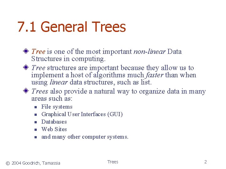 7. 1 General Trees Tree is one of the most important non-linear Data Structures