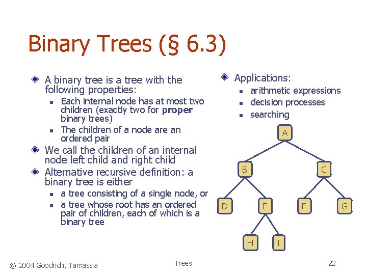 Binary Trees (§ 6. 3) Applications: A binary tree is a tree with the