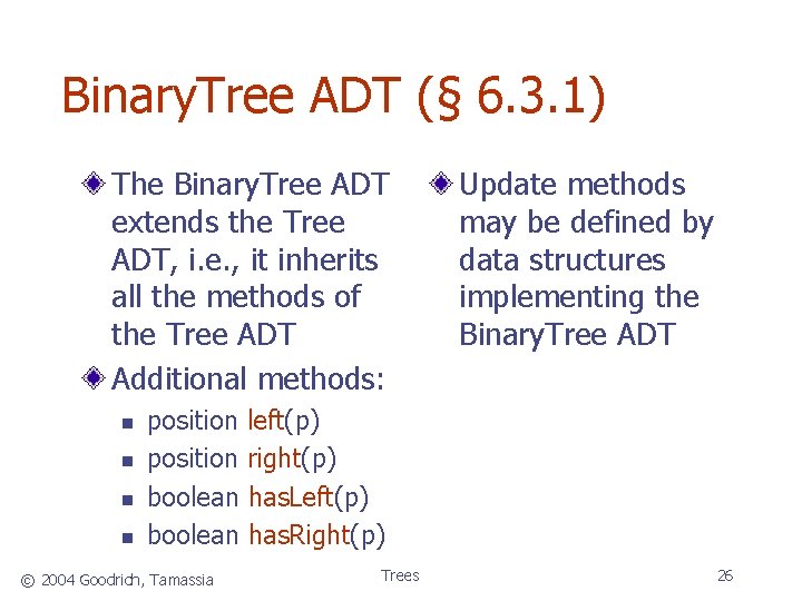 Binary. Tree ADT (§ 6. 3. 1) The Binary. Tree ADT extends the Tree