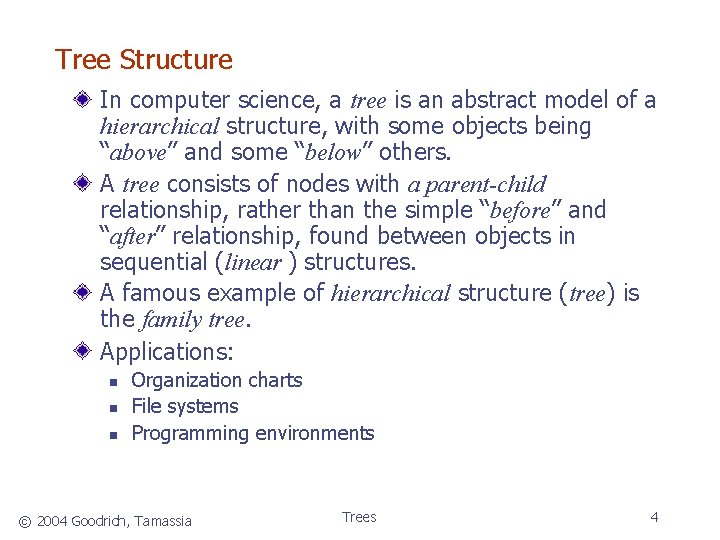 Tree Structure In computer science, a tree is an abstract model of a hierarchical