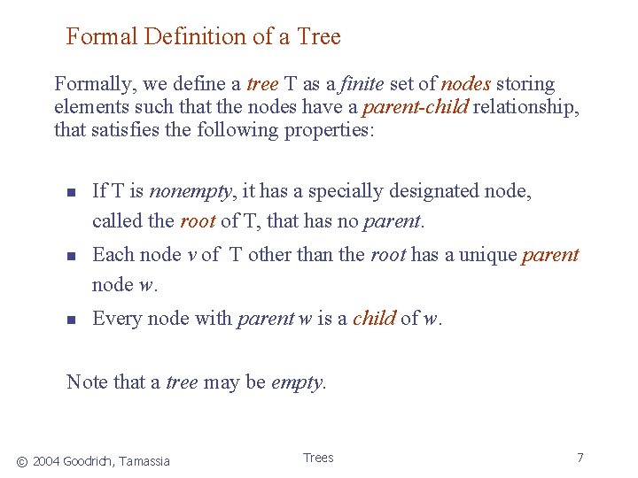 Formal Definition of a Tree Formally, we define a tree T as a finite