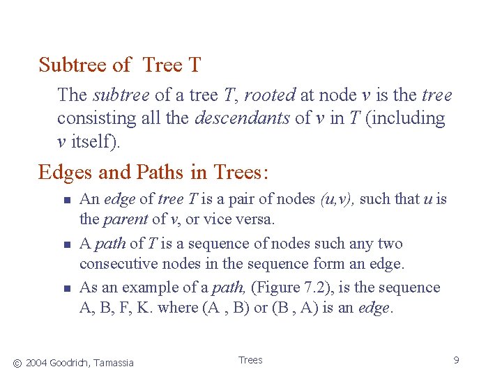Subtree of Tree T The subtree of a tree T, rooted at node v