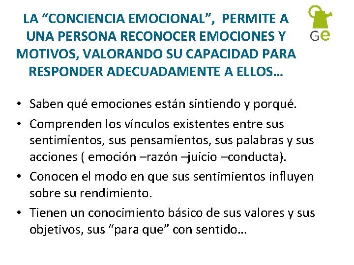 LA “CONCIENCIA EMOCIONAL”, PERMITE A UNA PERSONA RECONOCER EMOCIONES Y MOTIVOS, VALORANDO SU CAPACIDAD