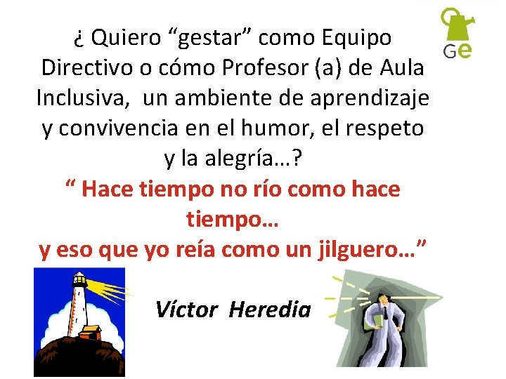 ¿ Quiero “gestar” como Equipo Directivo o cómo Profesor (a) de Aula Inclusiva, un