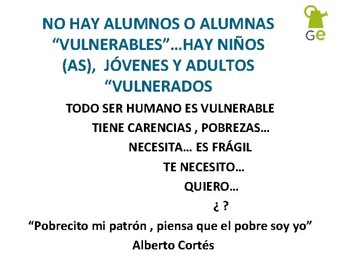 NO HAY ALUMNOS O ALUMNAS “VULNERABLES”…HAY NIÑOS (AS), JÓVENES Y ADULTOS “VULNERADOS TODO SER