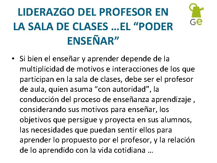 LIDERAZGO DEL PROFESOR EN LA SALA DE CLASES …EL “PODER ENSEÑAR” • Si bien