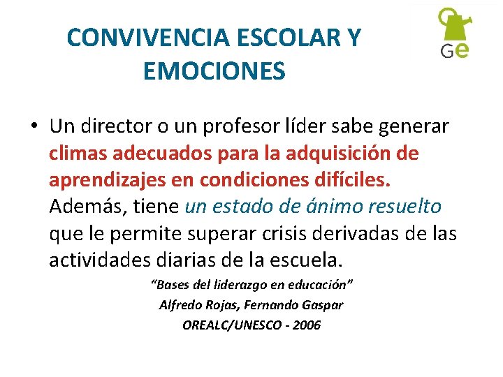 CONVIVENCIA ESCOLAR Y EMOCIONES • Un director o un profesor líder sabe generar climas