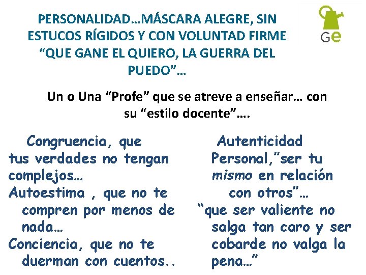 PERSONALIDAD…MÁSCARA ALEGRE, SIN ESTUCOS RÍGIDOS Y CON VOLUNTAD FIRME “QUE GANE EL QUIERO, LA