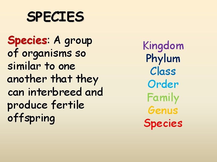 SPECIES Species: Species A group of organisms so similar to one another that they