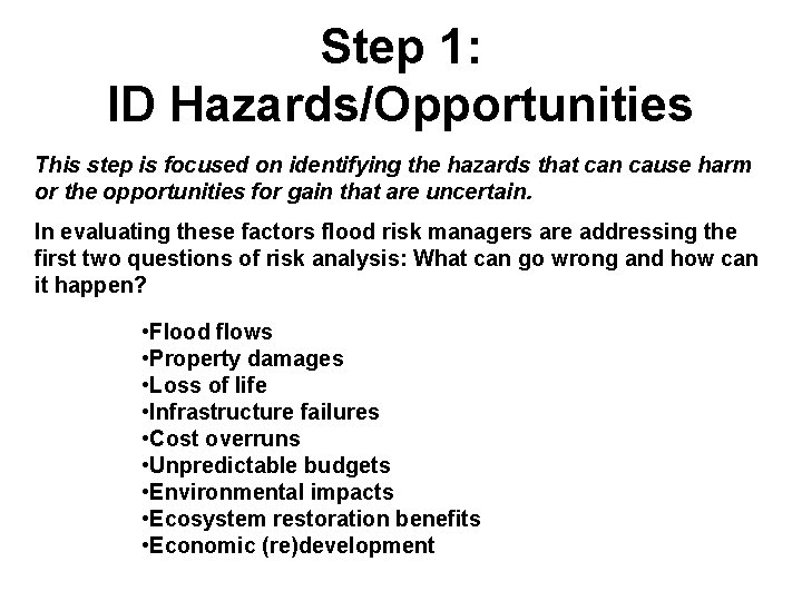 Step 1: ID Hazards/Opportunities This step is focused on identifying the hazards that can
