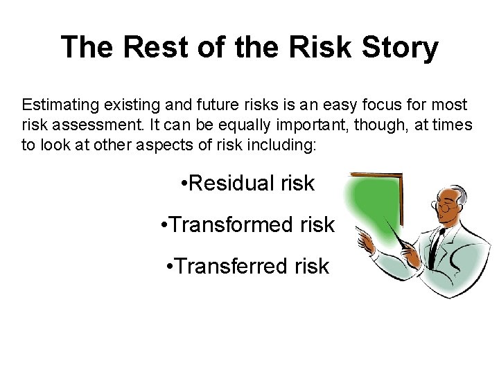 The Rest of the Risk Story Estimating existing and future risks is an easy