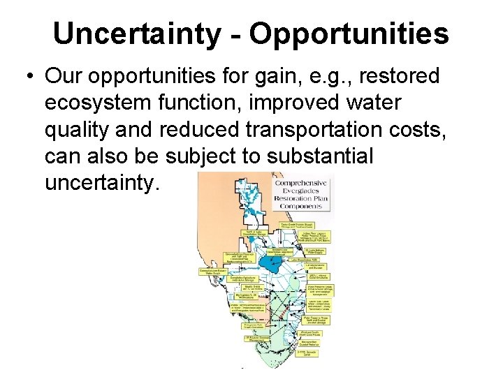 Uncertainty - Opportunities • Our opportunities for gain, e. g. , restored ecosystem function,