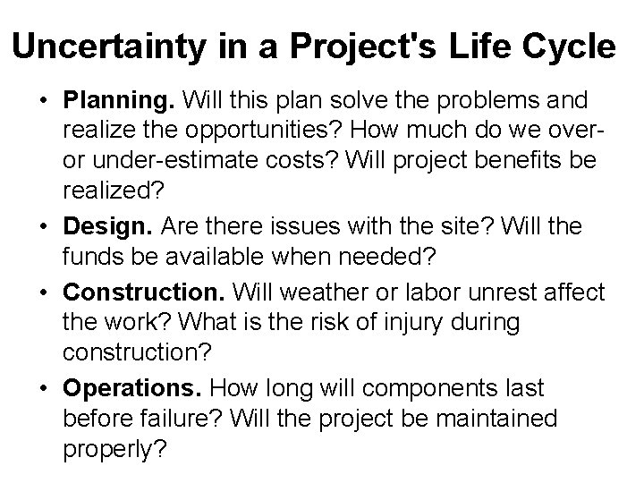 Uncertainty in a Project's Life Cycle • Planning. Will this plan solve the problems