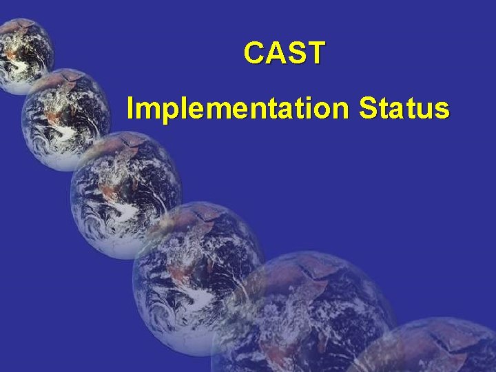 CAST Implementation Status 