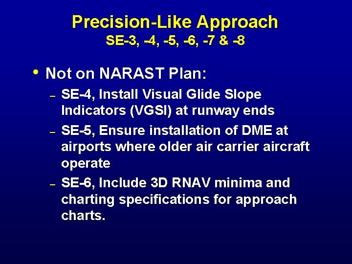 Precision-Like Approach SE-3, -4, -5, -6, -7 & -8 • Not on NARAST Plan: