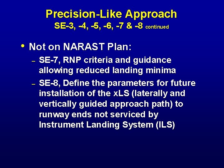 Precision-Like Approach SE-3, -4, -5, -6, -7 & -8 continued • Not on NARAST