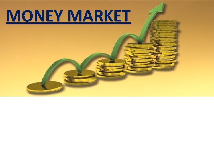 MONEY MARKET 