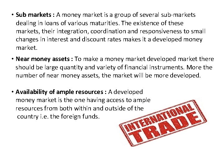  • Sub markets : A money market is a group of several sub-markets