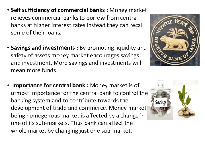  • Self sufficiency of commercial banks : Money market relieves commercial banks to