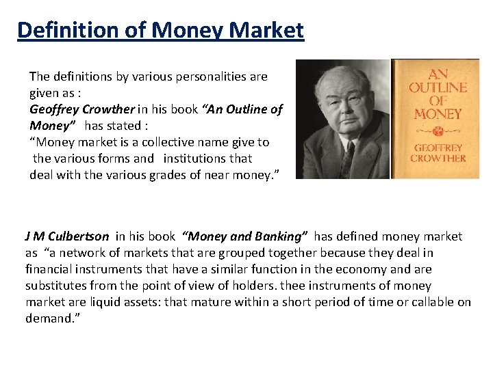 Definition of Money Market The definitions by various personalities are given as : Geoffrey