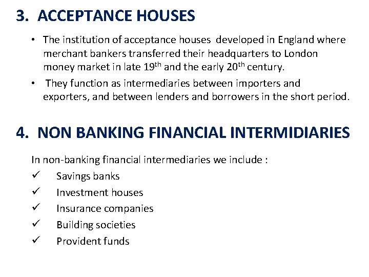 3. ACCEPTANCE HOUSES • The institution of acceptance houses developed in England where merchant