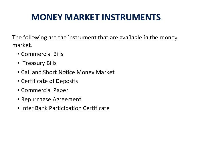 MONEY MARKET INSTRUMENTS The following are the instrument that are available in the money