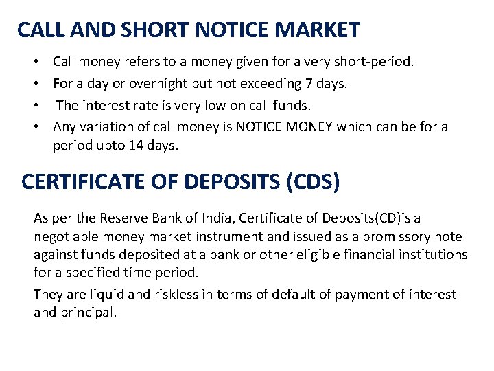 CALL AND SHORT NOTICE MARKET • Call money refers to a money given for