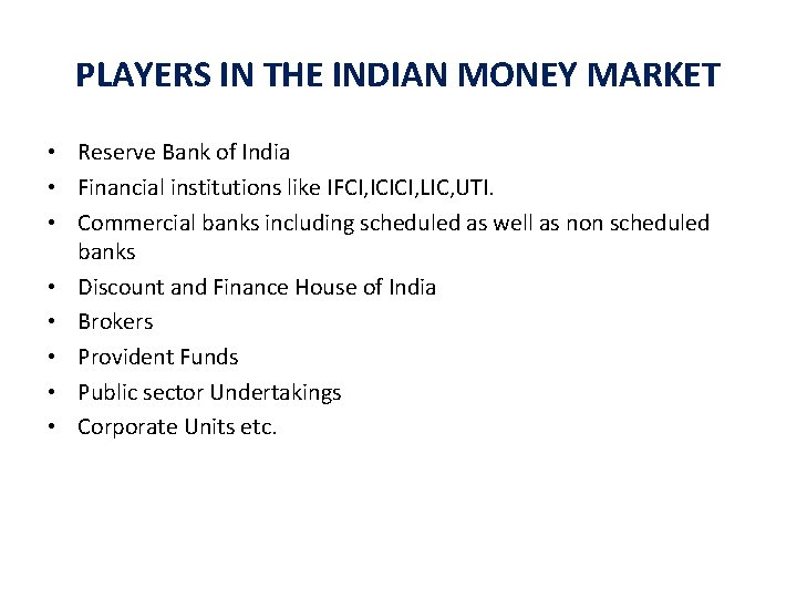 PLAYERS IN THE INDIAN MONEY MARKET • Reserve Bank of India • Financial institutions