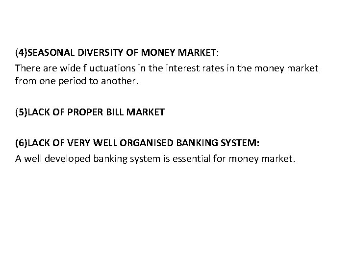 (4)SEASONAL DIVERSITY OF MONEY MARKET: There are wide fluctuations in the interest rates in
