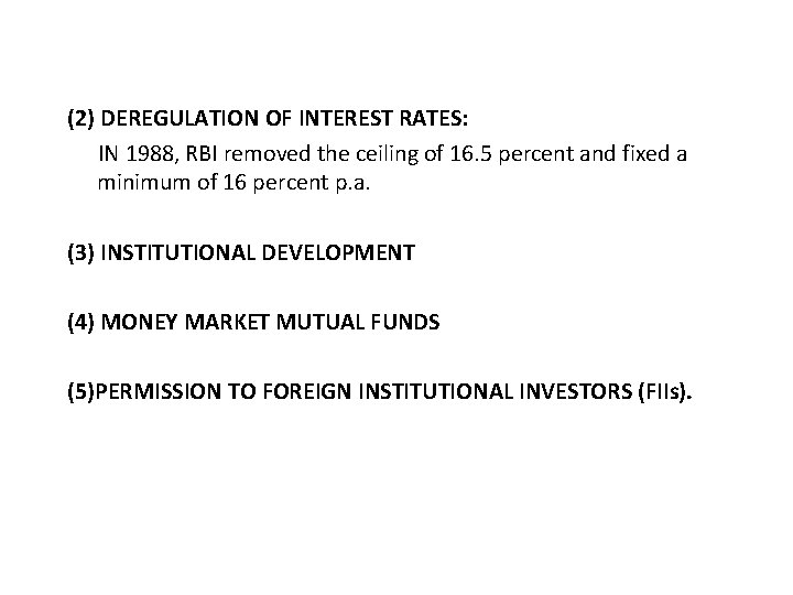 (2) DEREGULATION OF INTEREST RATES: IN 1988, RBI removed the ceiling of 16. 5