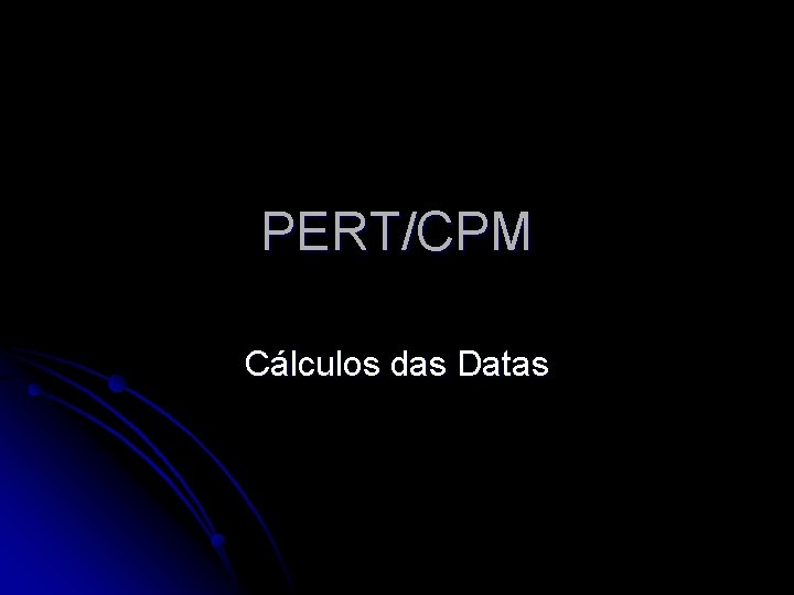 PERT/CPM Cálculos das Datas 