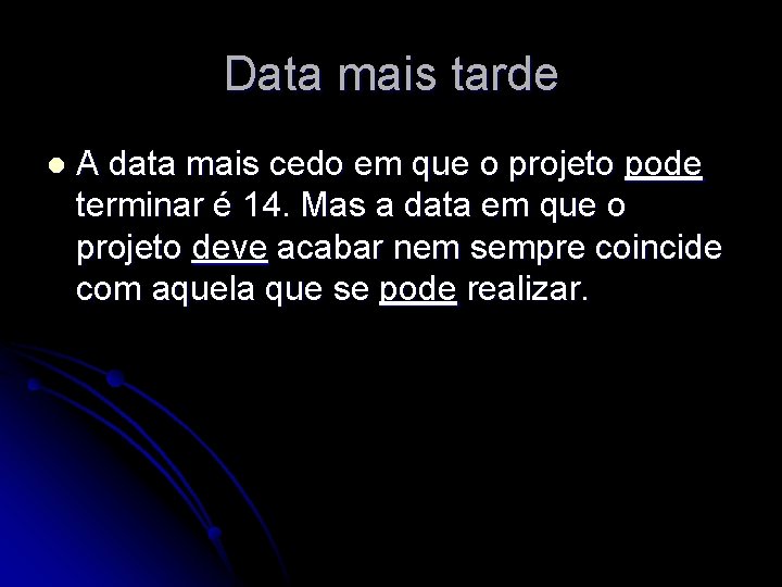 Data mais tarde l A data mais cedo em que o projeto pode terminar