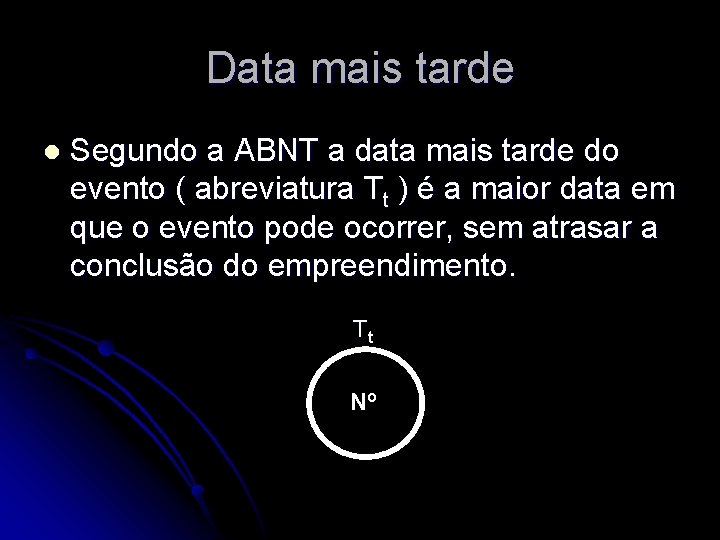 Data mais tarde l Segundo a ABNT a data mais tarde do evento (