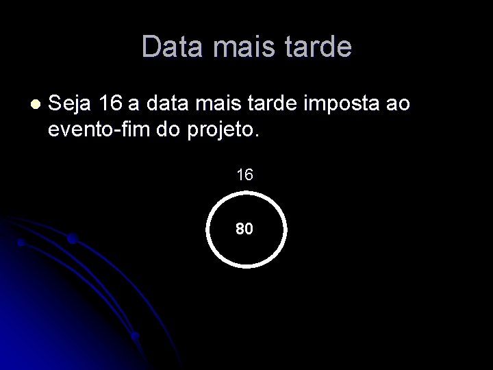 Data mais tarde l Seja 16 a data mais tarde imposta ao evento-fim do