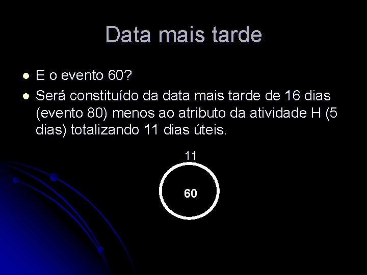 Data mais tarde l l E o evento 60? Será constituído da data mais