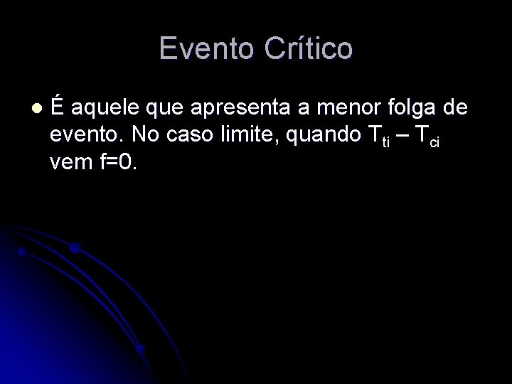 Evento Crítico l É aquele que apresenta a menor folga de evento. No caso