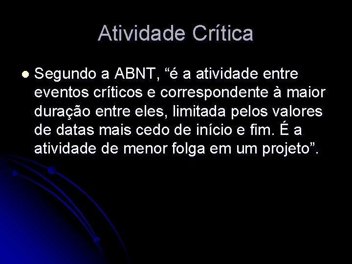 Atividade Crítica l Segundo a ABNT, “é a atividade entre eventos críticos e correspondente