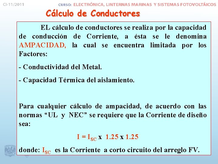 Cálculo de Conductores EL cálculo de conductores se realiza por la capacidad de conducción