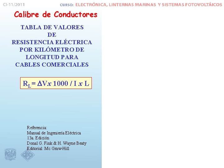 Calibre de Conductores TABLA DE VALORES DE RESISTENCIA ELÉCTRICA POR KILÓMETRO DE LONGITUD PARA