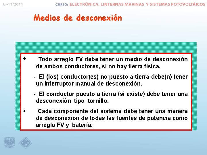 Medios de desconexión w Todo arreglo FV debe tener un medio de desconexión de