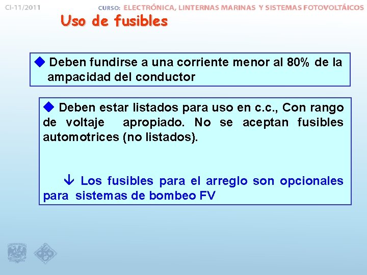 Uso de fusibles Deben fundirse a una corriente menor al 80% de la ampacidad