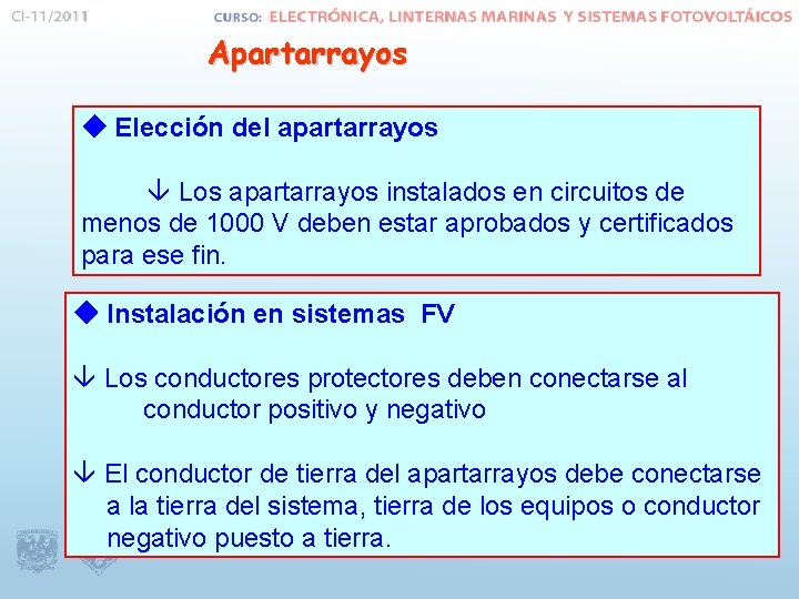 Apartarrayos Elección del apartarrayos Los apartarrayos instalados en circuitos de menos de 1000 V