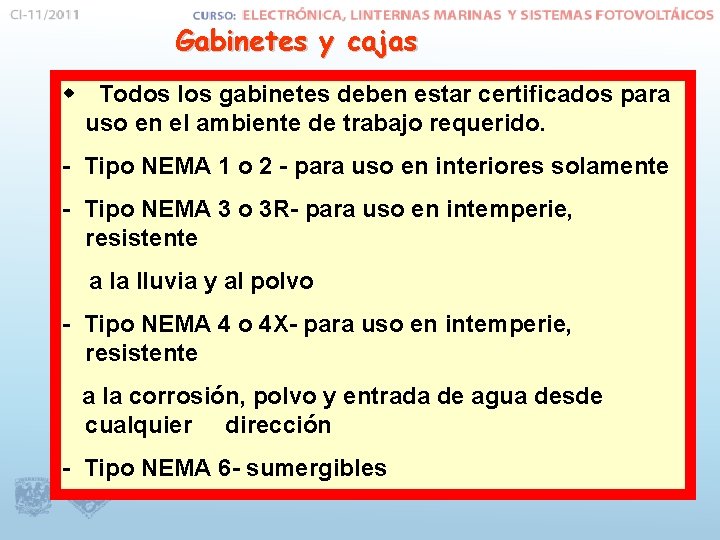 Gabinetes y cajas w Todos los gabinetes deben estar certificados para uso en el