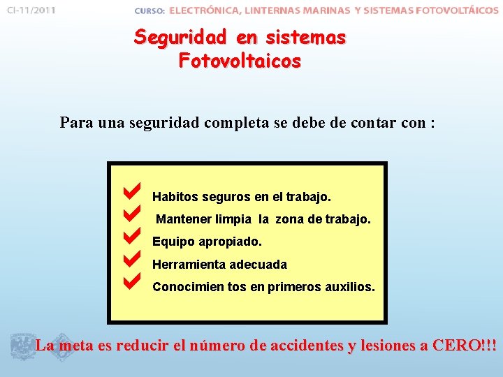 Seguridad en sistemas Fotovoltaicos Para una seguridad completa se debe de contar con :